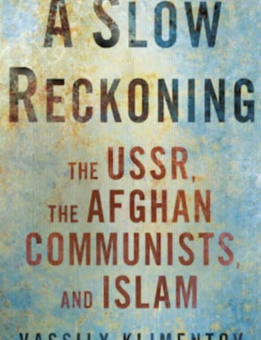 Book Talk: A Slow Reckoning: The USSR, the Afghan Communists, and Islam